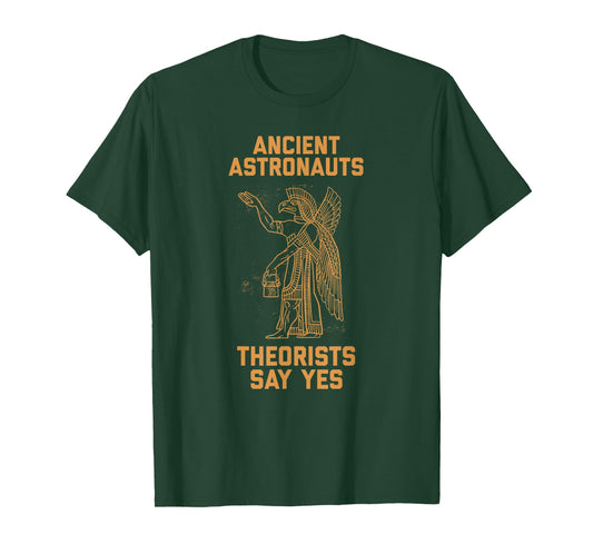 Ancient Astronaut Theorists Say Yes Sumerian Alien Anunnaki T-Shirt