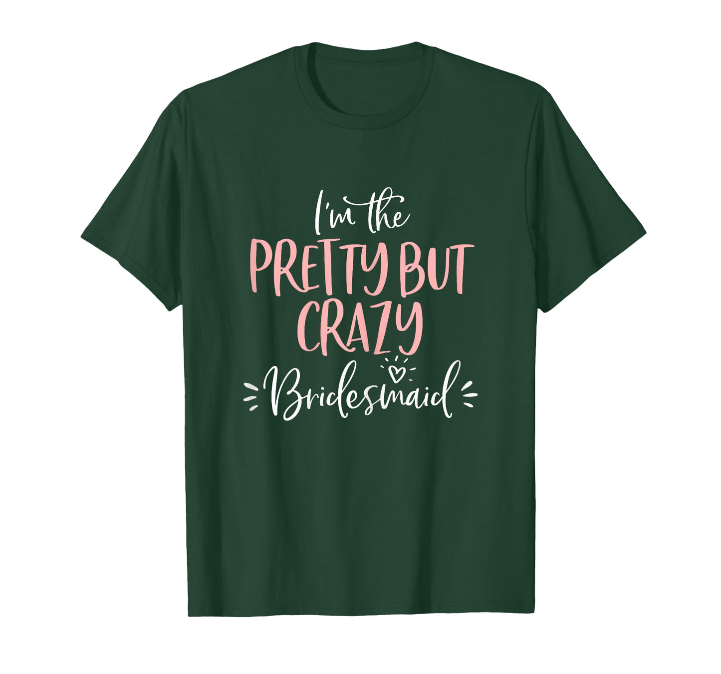 Pretty But Crazy Bridesmaid T Shirt Matching Bachelorette T-Shirt