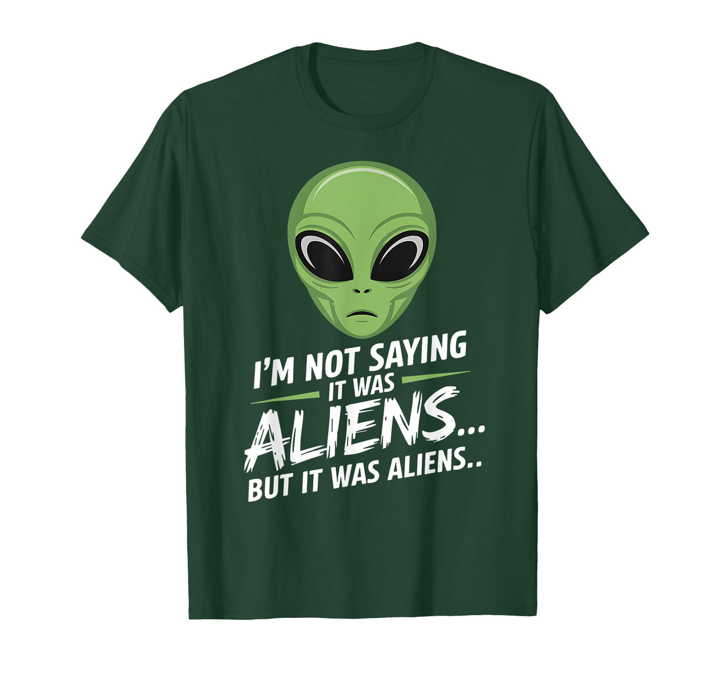 Funny Alien I'm Not Saying It Was Aliens UFO Men Women Kids T-Shirt