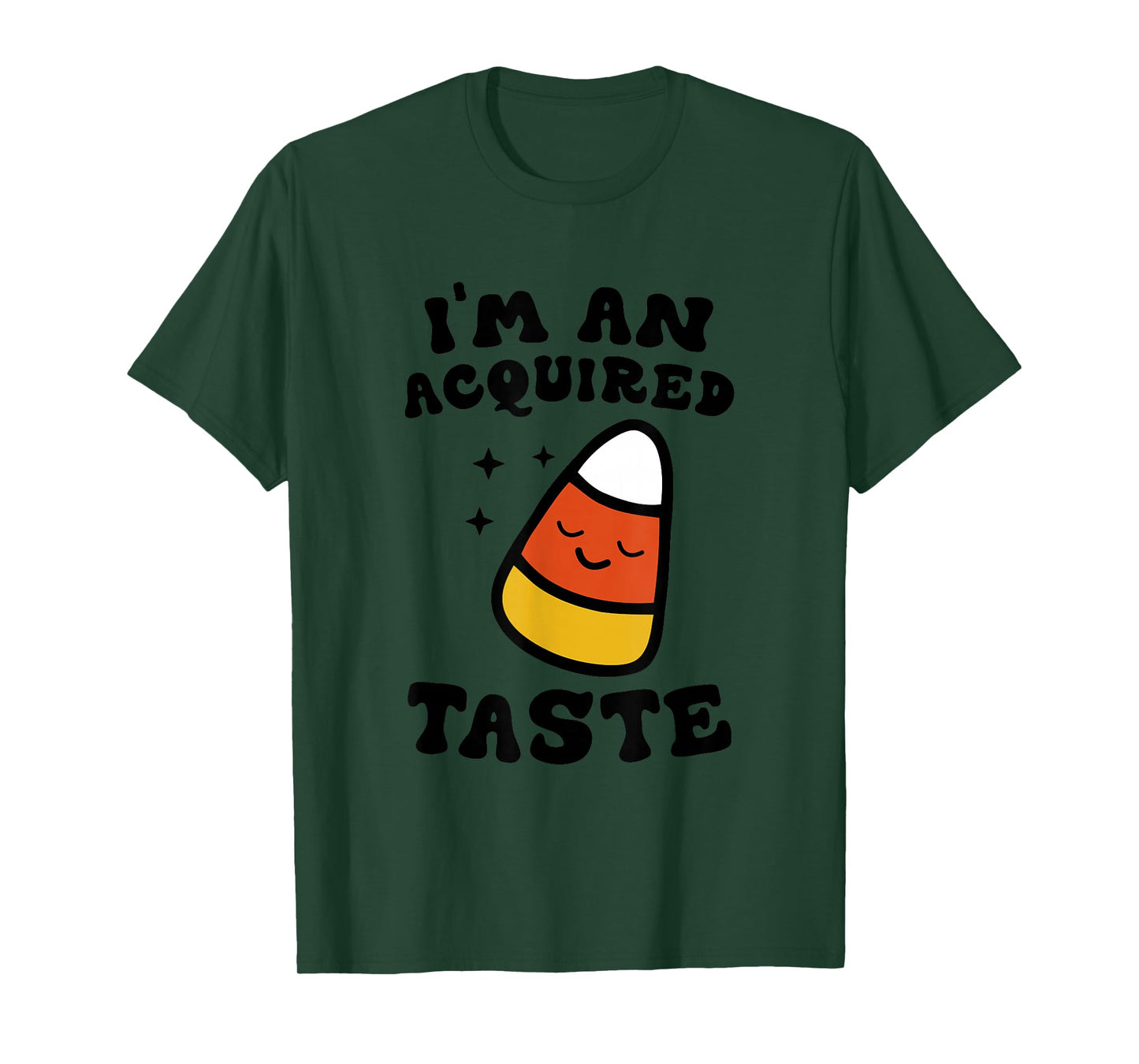 I'm An Acquired Taste Apparel Candy Corn Halloween Day T-Shirt