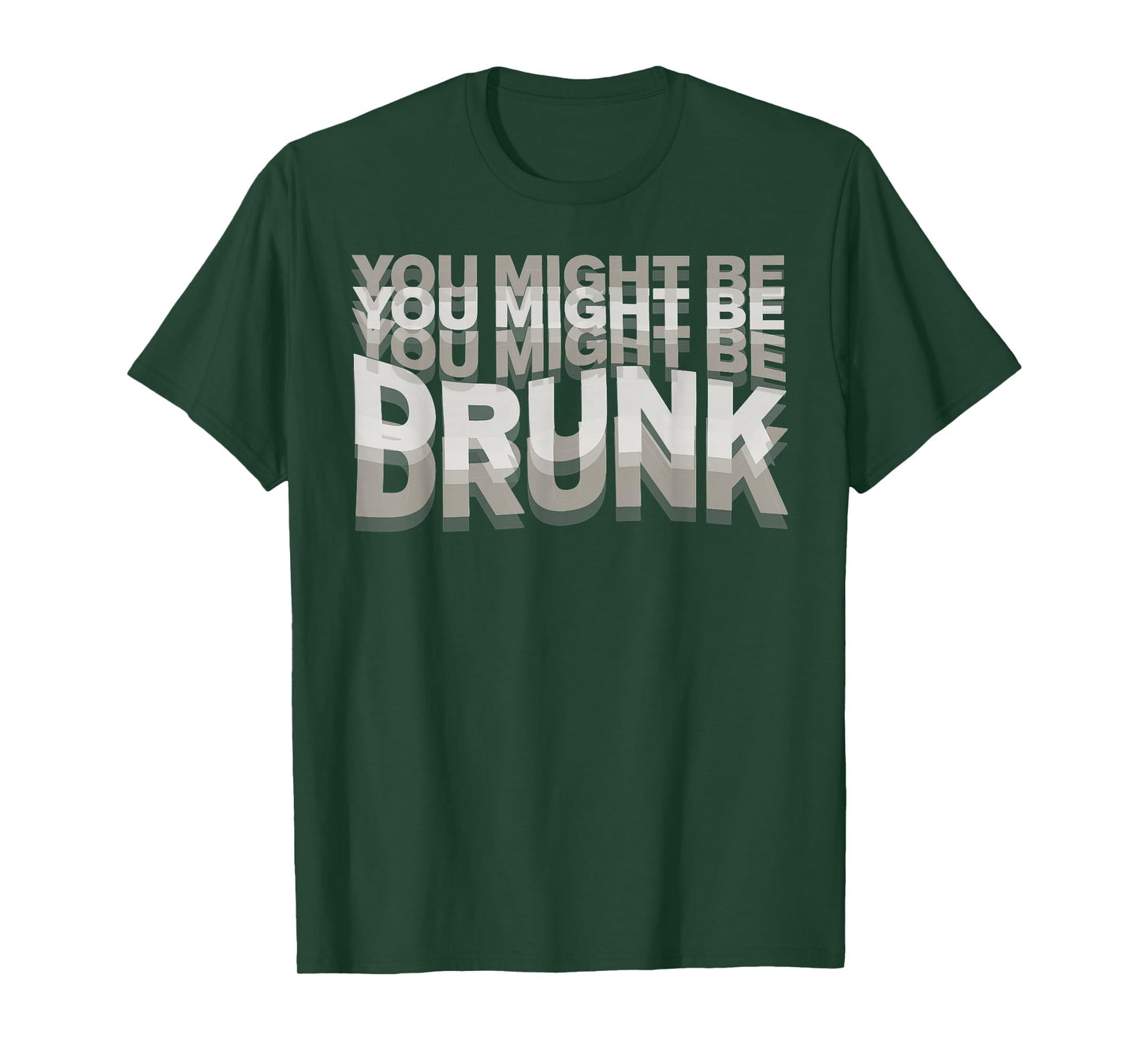 You Might Be Drunk T-Shirt