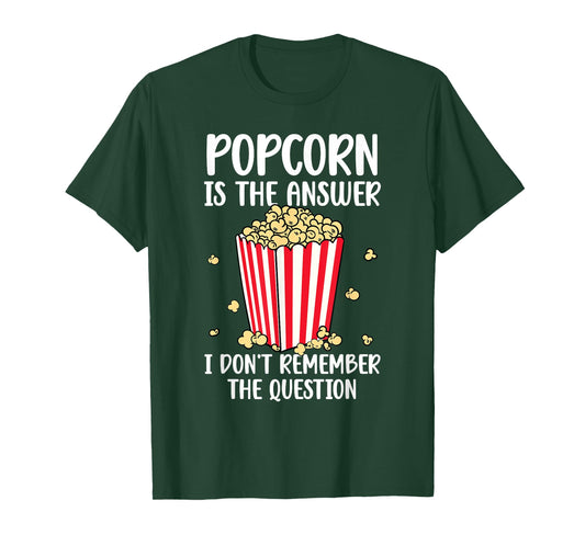 Funny Popcorn Is The Answer I Don't Remember The Question T-Shirt