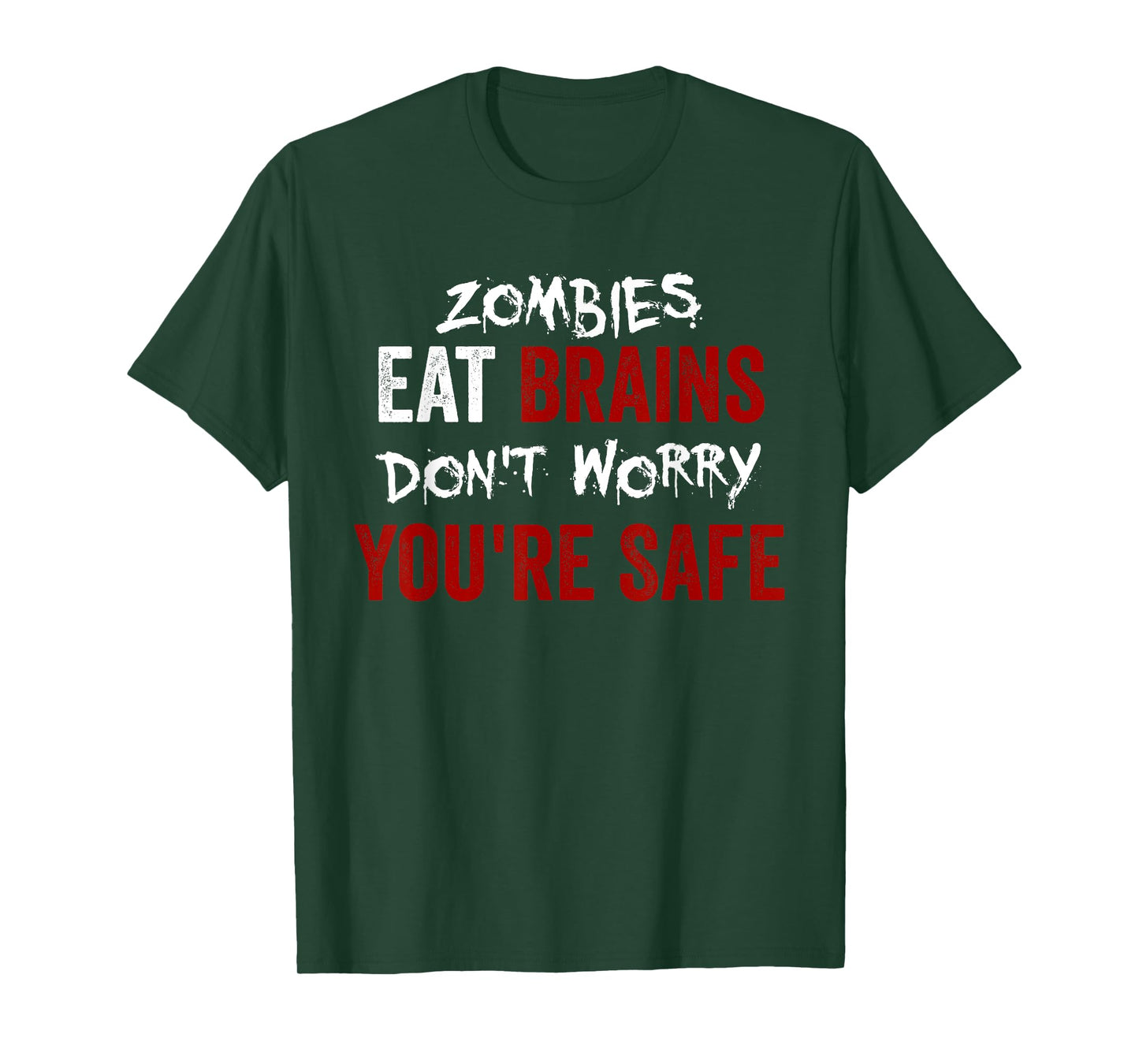 Zombies Eat Brains, Don't Worry You're Safe Funny Sarcastic T-Shirt