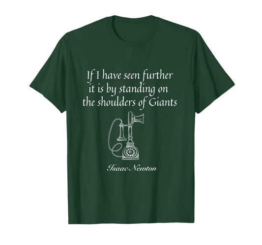 Isaac Newton quote If I have seen further. Modesty quote top T-Shirt