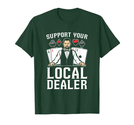 Poker Texas Hold'Em - Support Your Local Dealer Poker T-Shirt