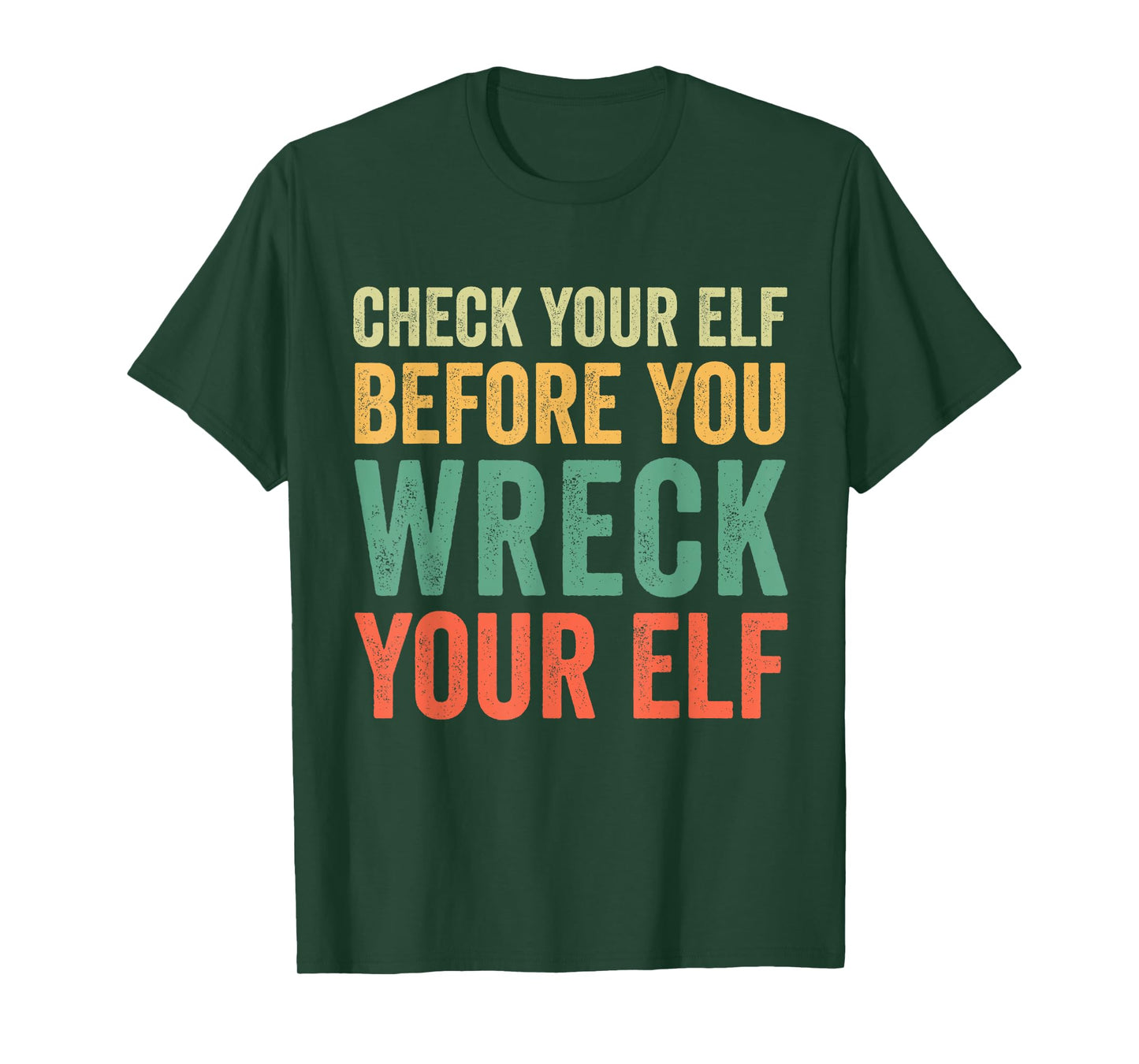 Check Your Elf Before You Wreck Your Elf T-Shirt