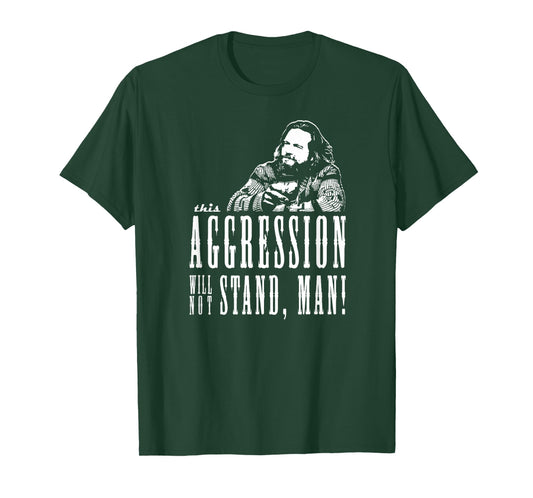 This Aggression Will not Stand Man T-Shirt