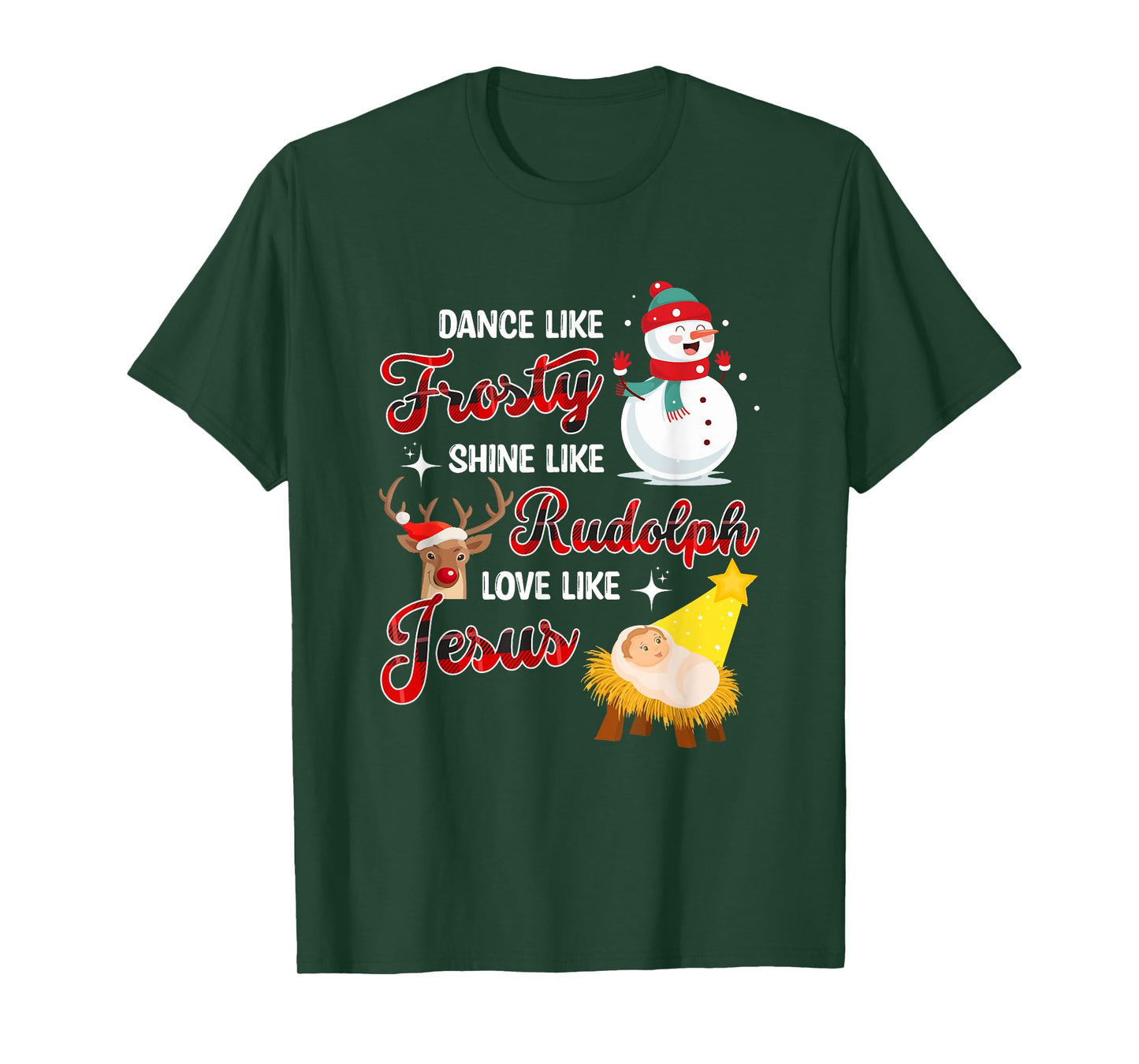 Dance Like Frosty Shine Like Rudolph Love Like Jesus Xmas T-Shirt