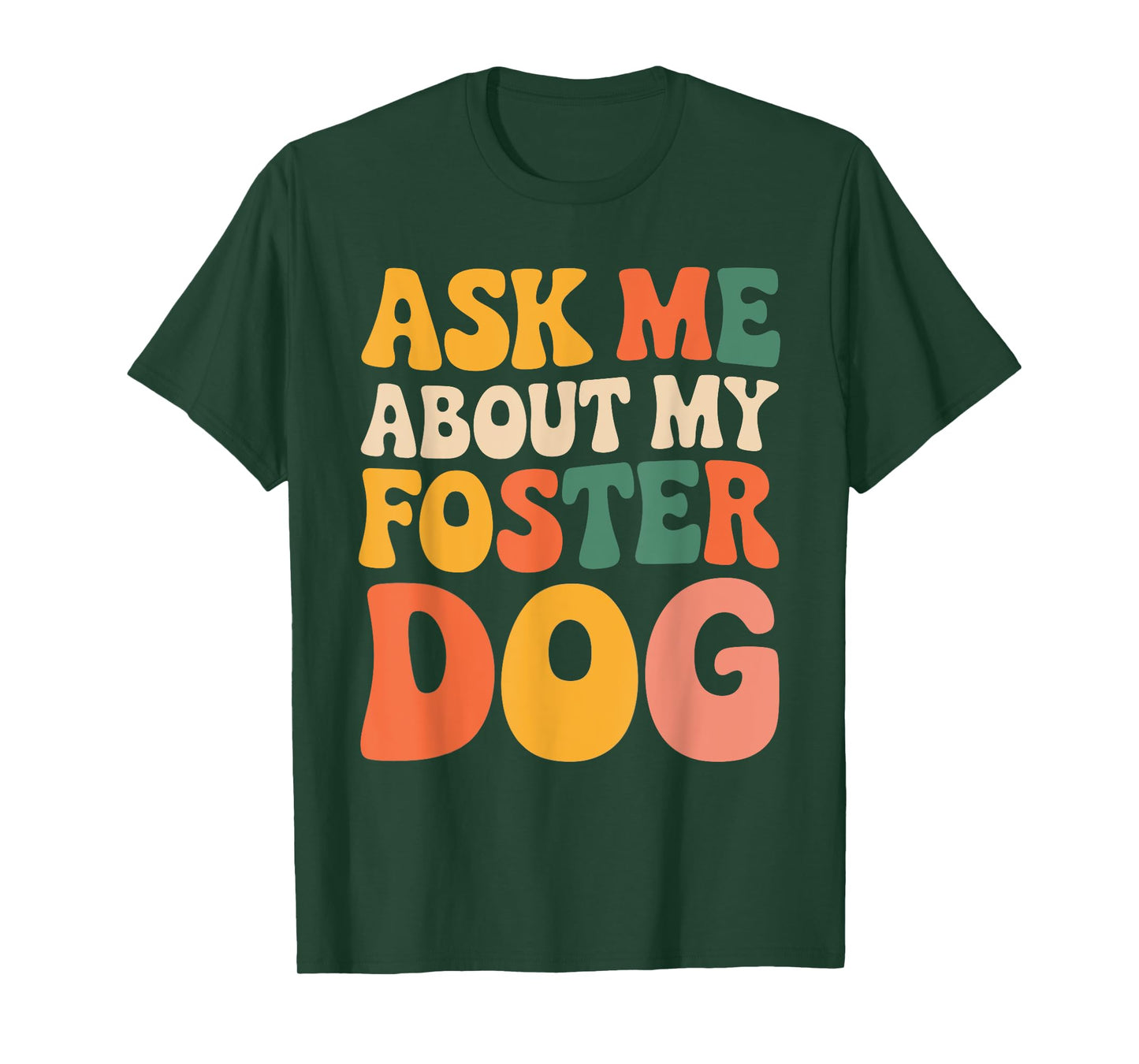 Ask Me About My Foster Dog Men Women T-Shirt