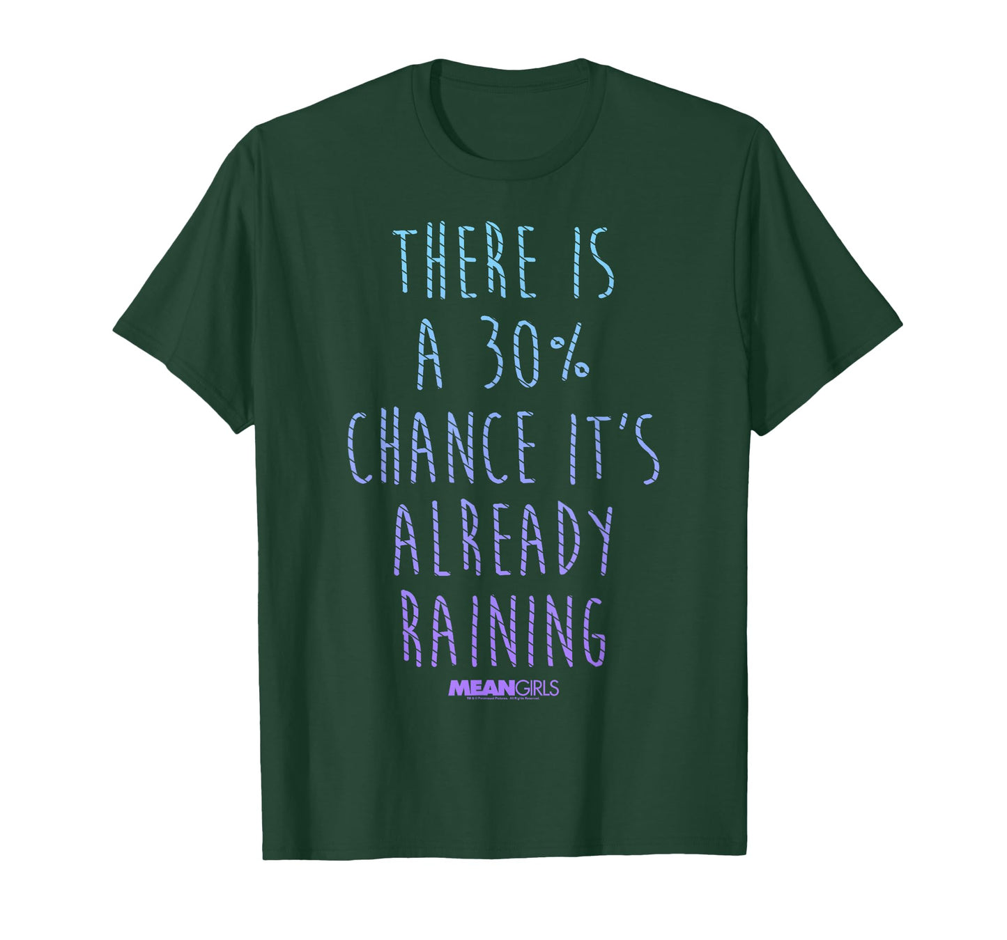 Mean Girls 30 Percent Chance It's Already Raining T-Shirt T-Shirt