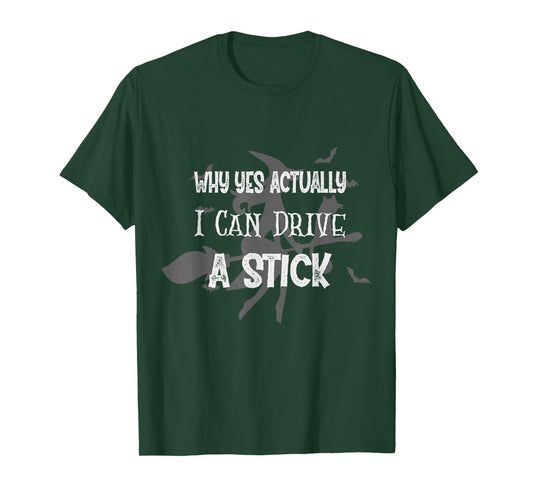 Why Yes Actually I Can Drive A Stick Funny Halloween Witch T-Shirt