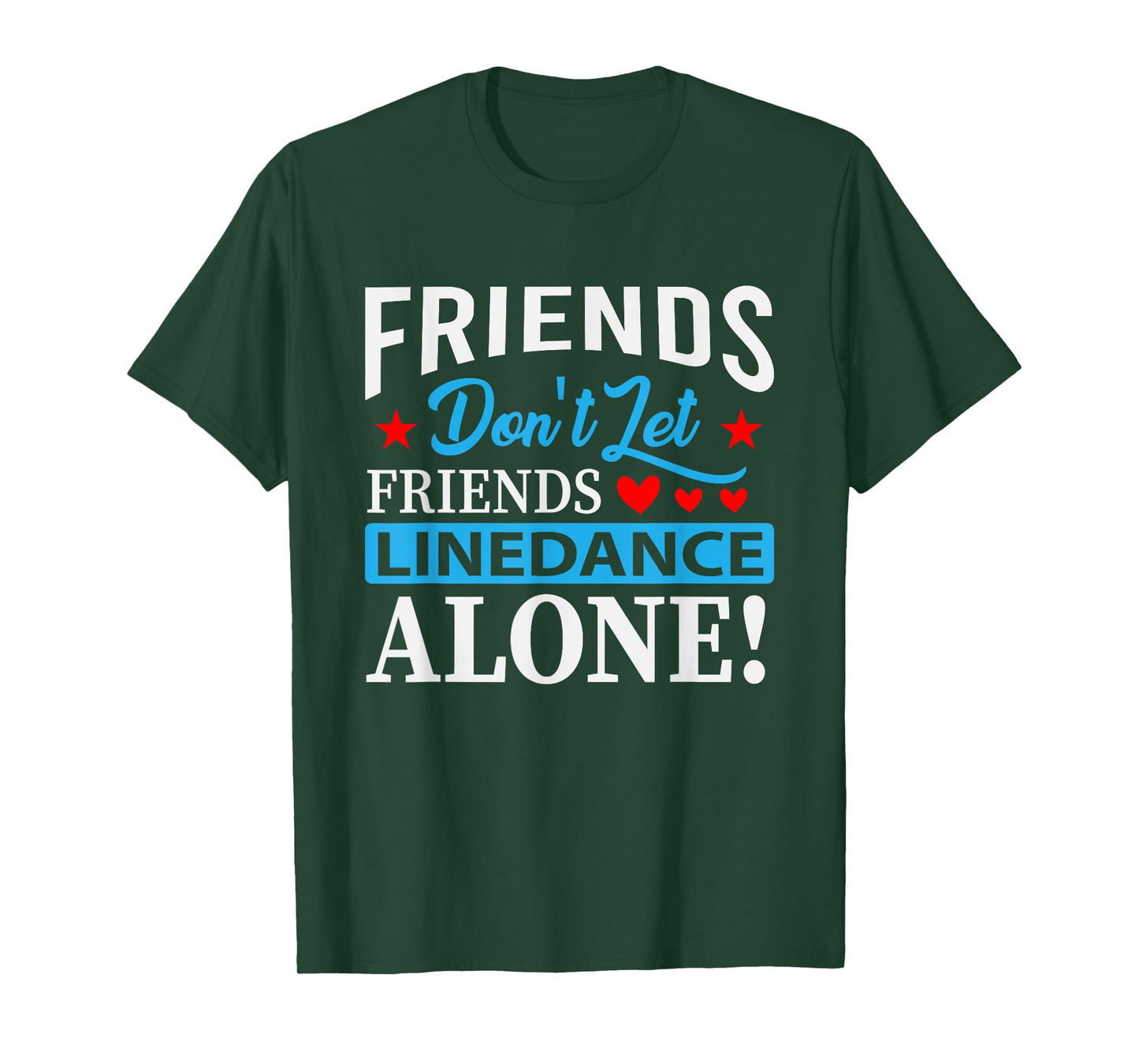 Friends Dont Let Friends Linedance Alone Line Dance T-Shirt Small