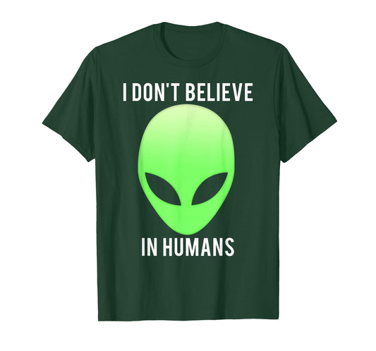 I don't believe in humans funny alien space gift T-Shirt
