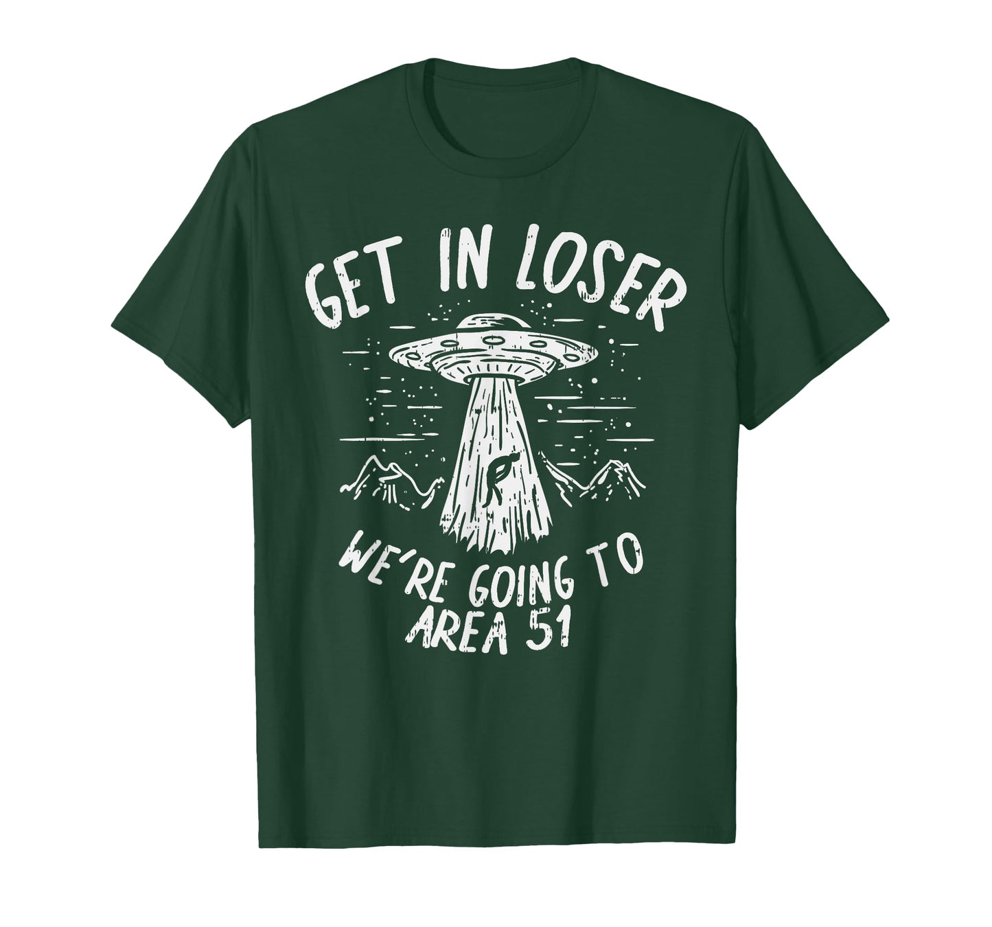 Get In Loser Were Going To Area 51 Alien UFO Funny Nevada T-Shirt