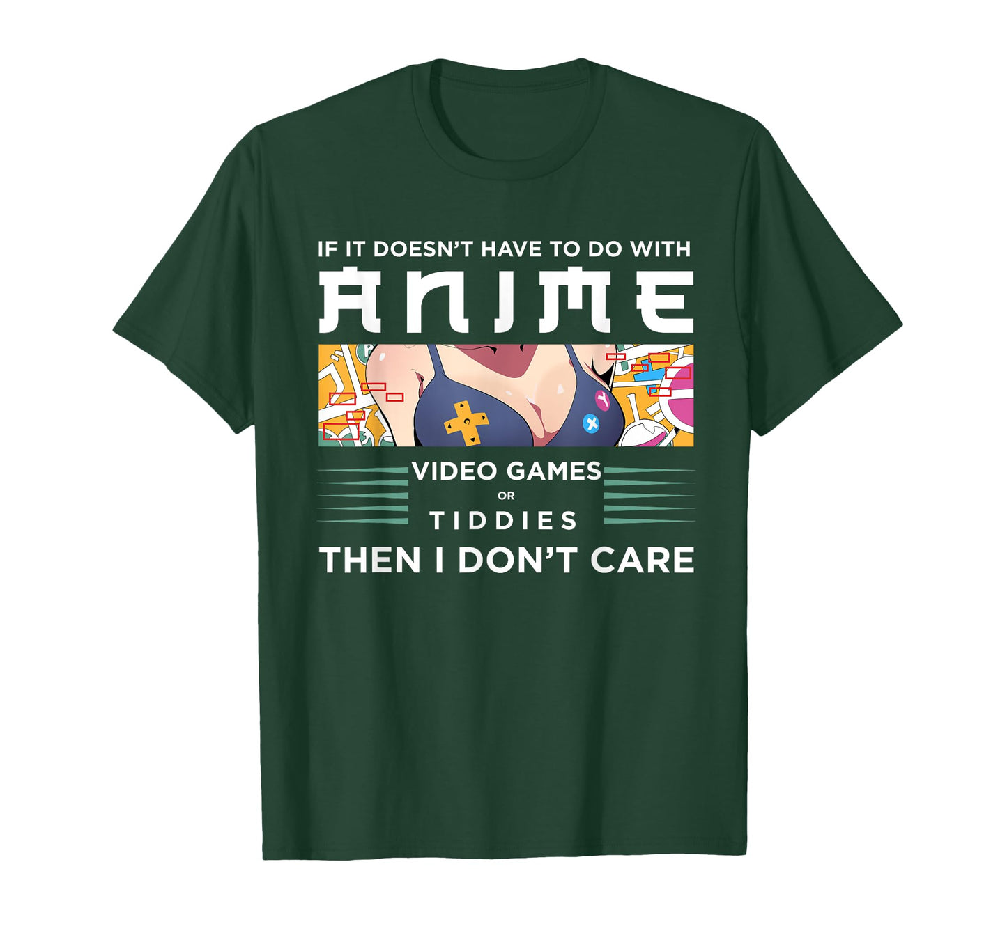 If Its Not Anime Video Games Or Tiddies I Don't Care T-Shirt