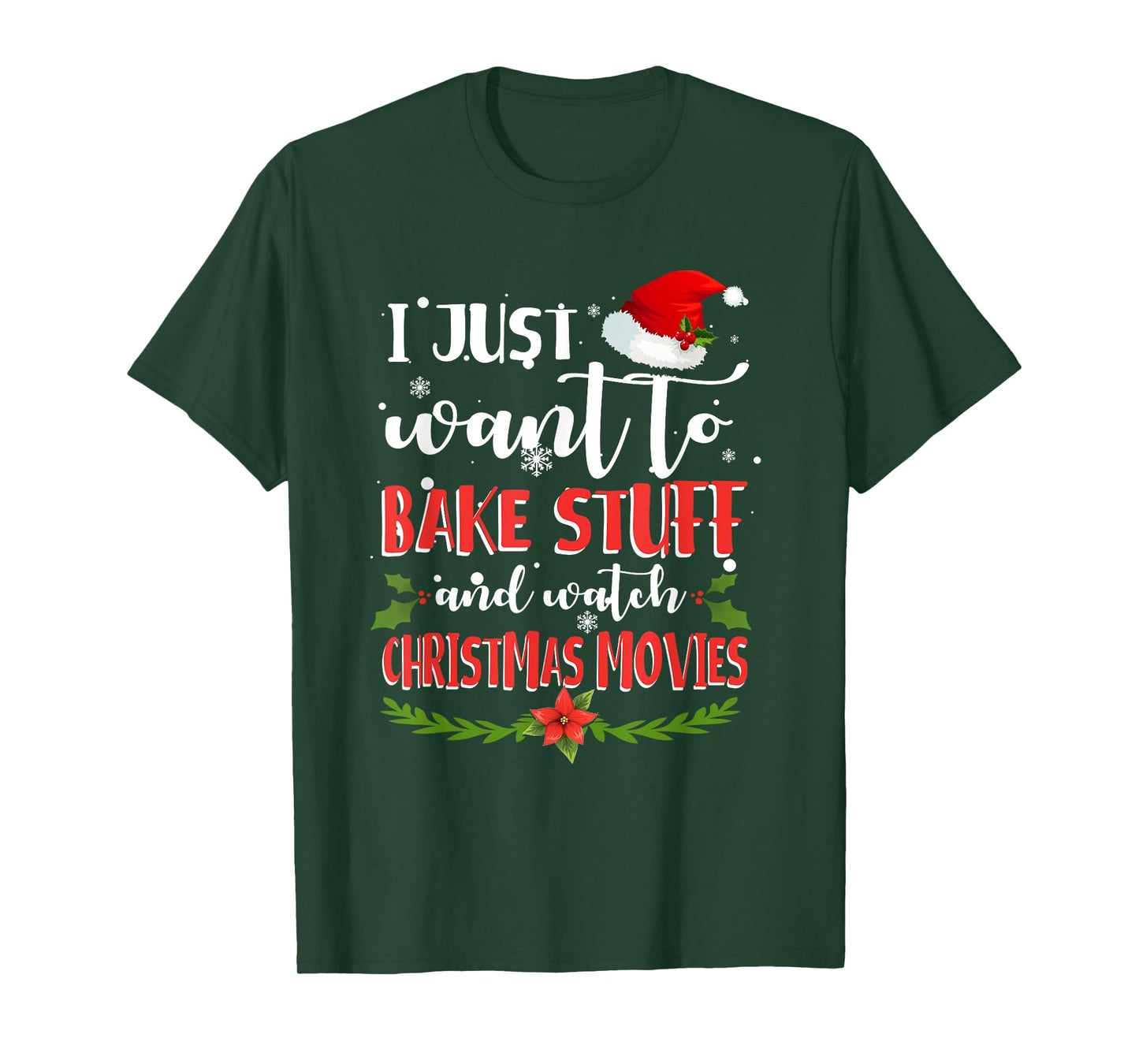 I Just Want To Bake Stuff And Watch Christmas Movies T-Shirt