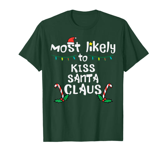 Most Likely Kiss Santa Claus Christmas Xmas Family Match Mom T-Shirt