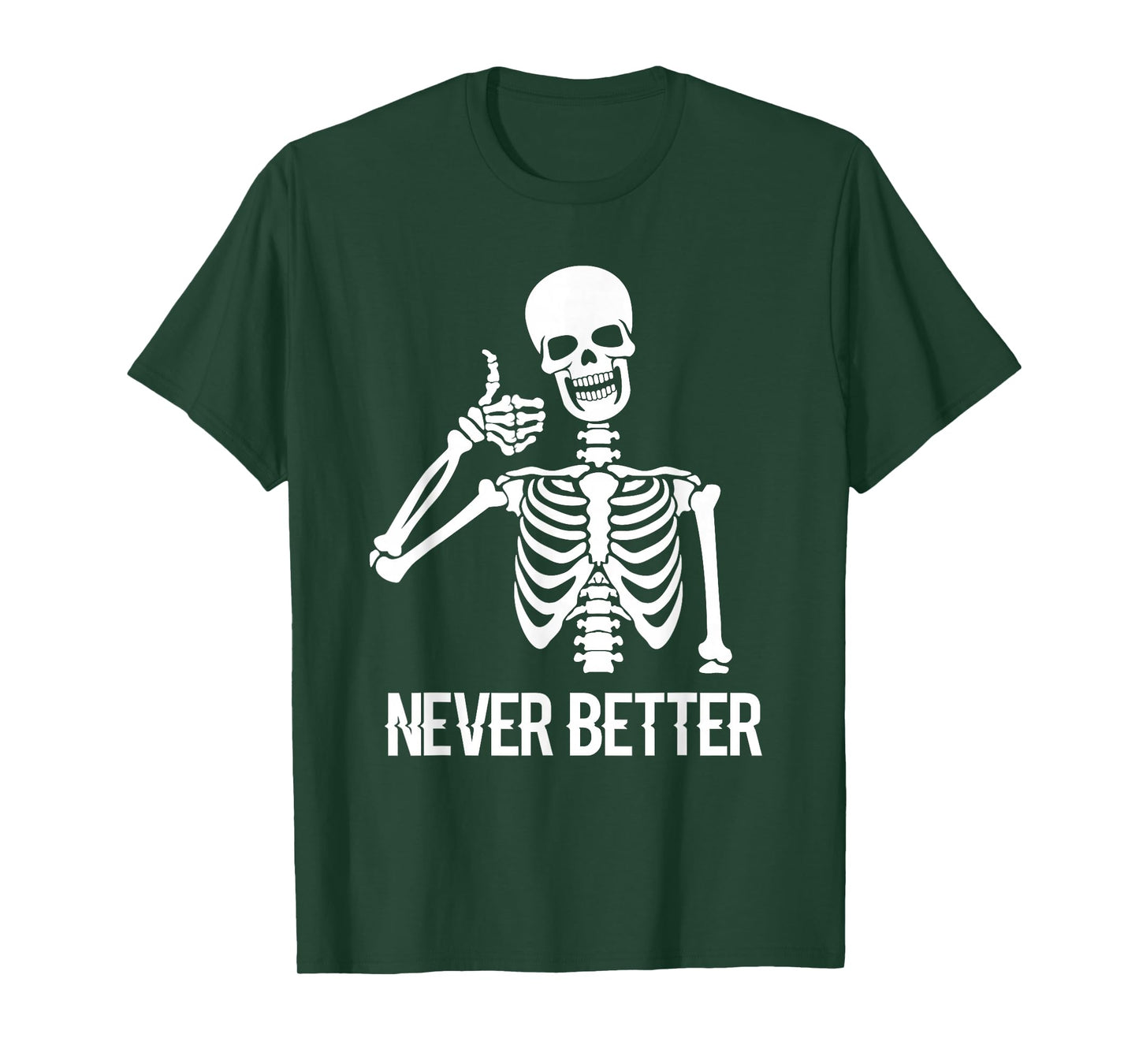Never Better Skeleton Shirt Funny Skull Halloween Women T-Shirt