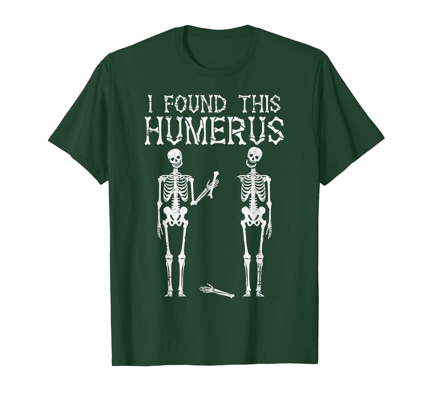 Halloween Skeleton I Found Humerus Funny Costume Men Women T-Shirt