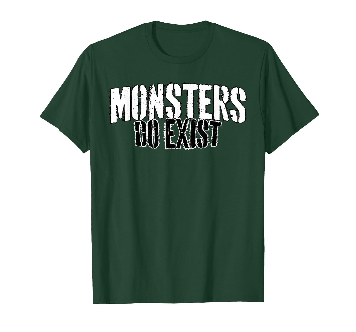Monsters do Exist T-Shirt