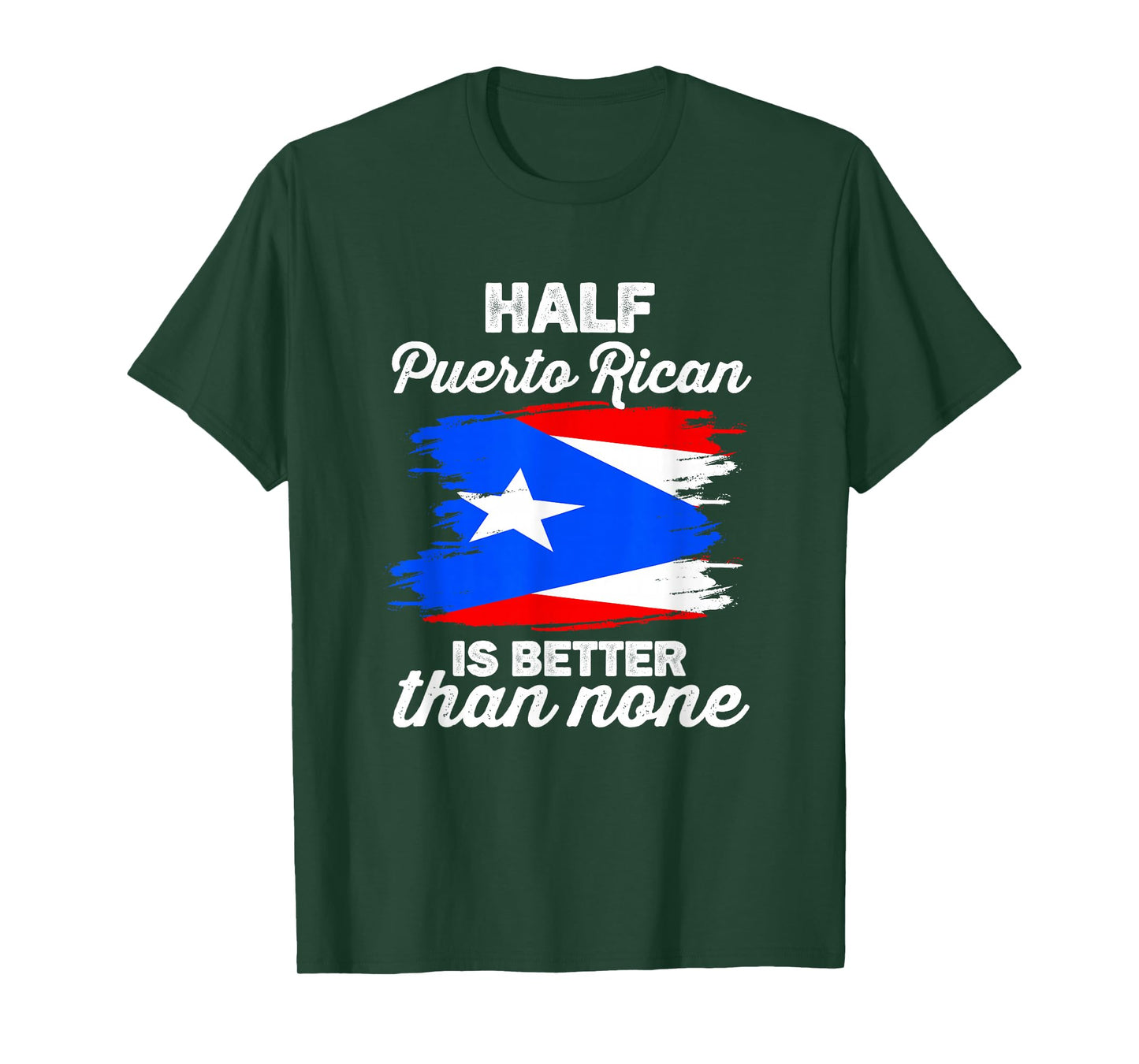 Half Puerto Rican is Better Than None Boricua Puerto Rico T-Shirt
