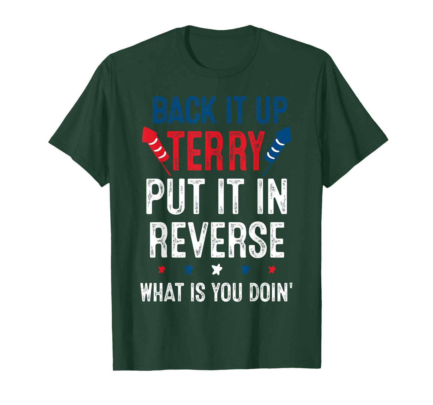 Back It Up Terry Put It In Reverse Fireworks Fun 4th Of July T-Shirt