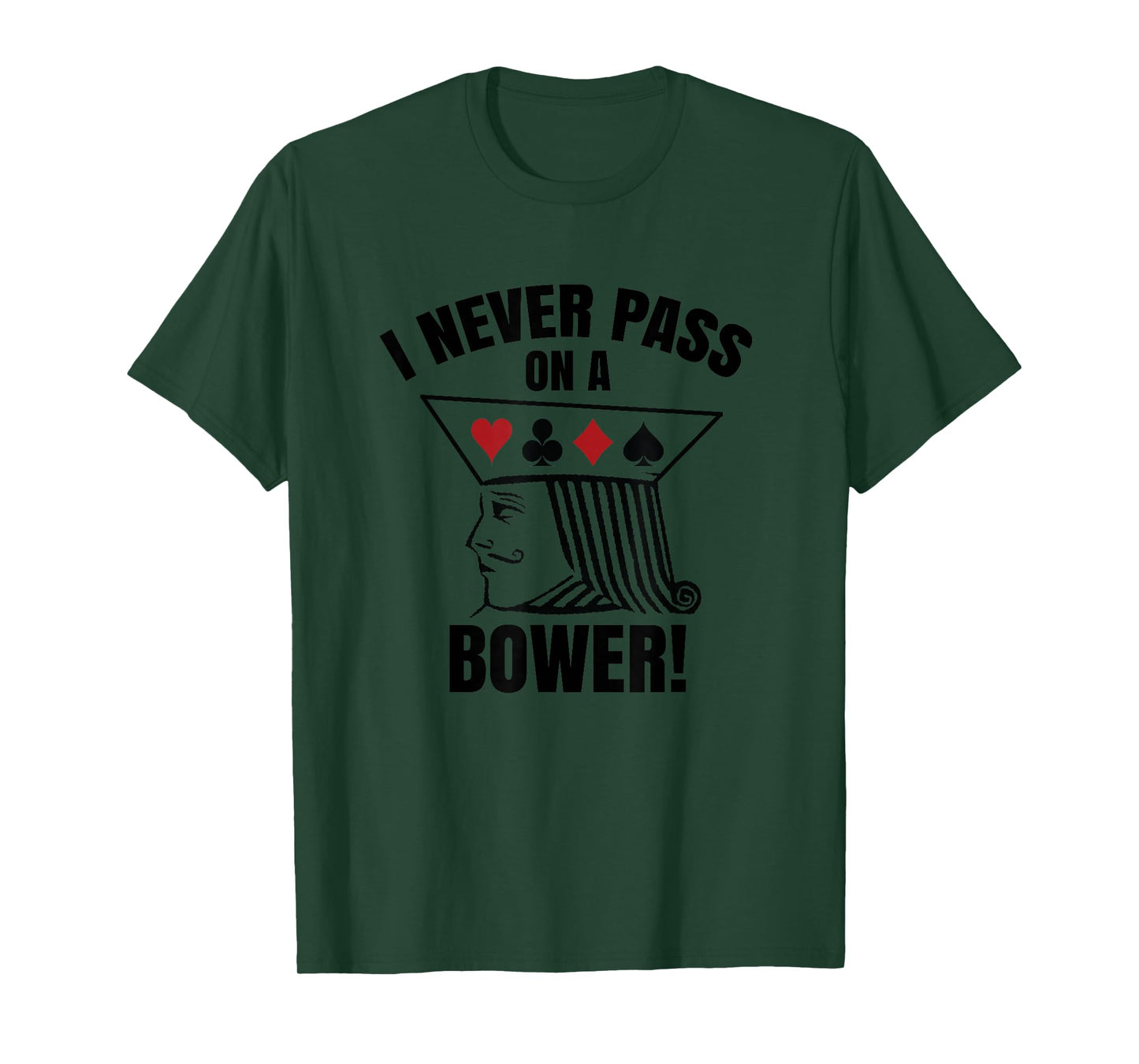 I Never Pass On A Bower - Funny Michigan Humor Euchre T-Shirt