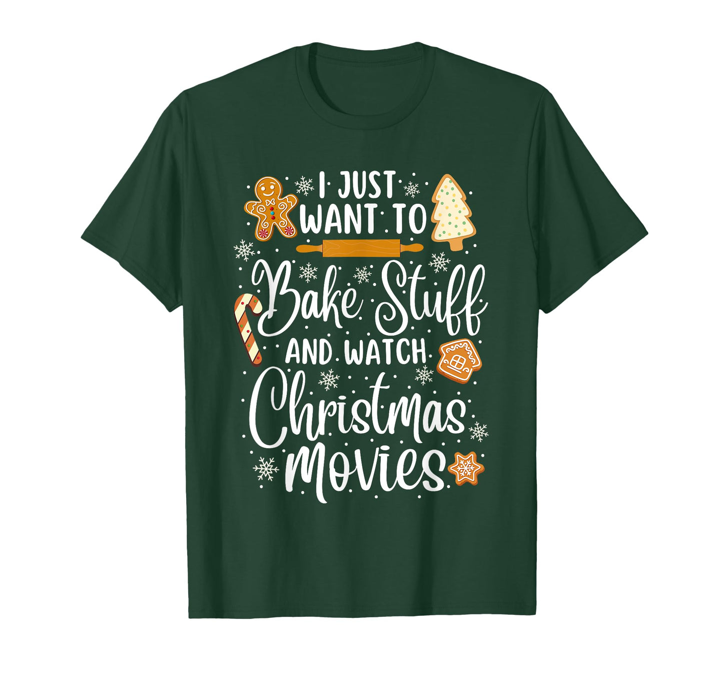 Just Want to Bake Stuff and Watch Christmas Movies T-Shirt