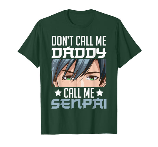 Don't Call Me Daddy Call Me Senpai Sexy Japanese Anime Top T-Shirt