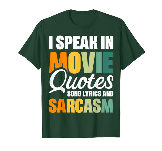 I Speak In Movie Quotes Song Lyrics And Sarcasm T-Shirt