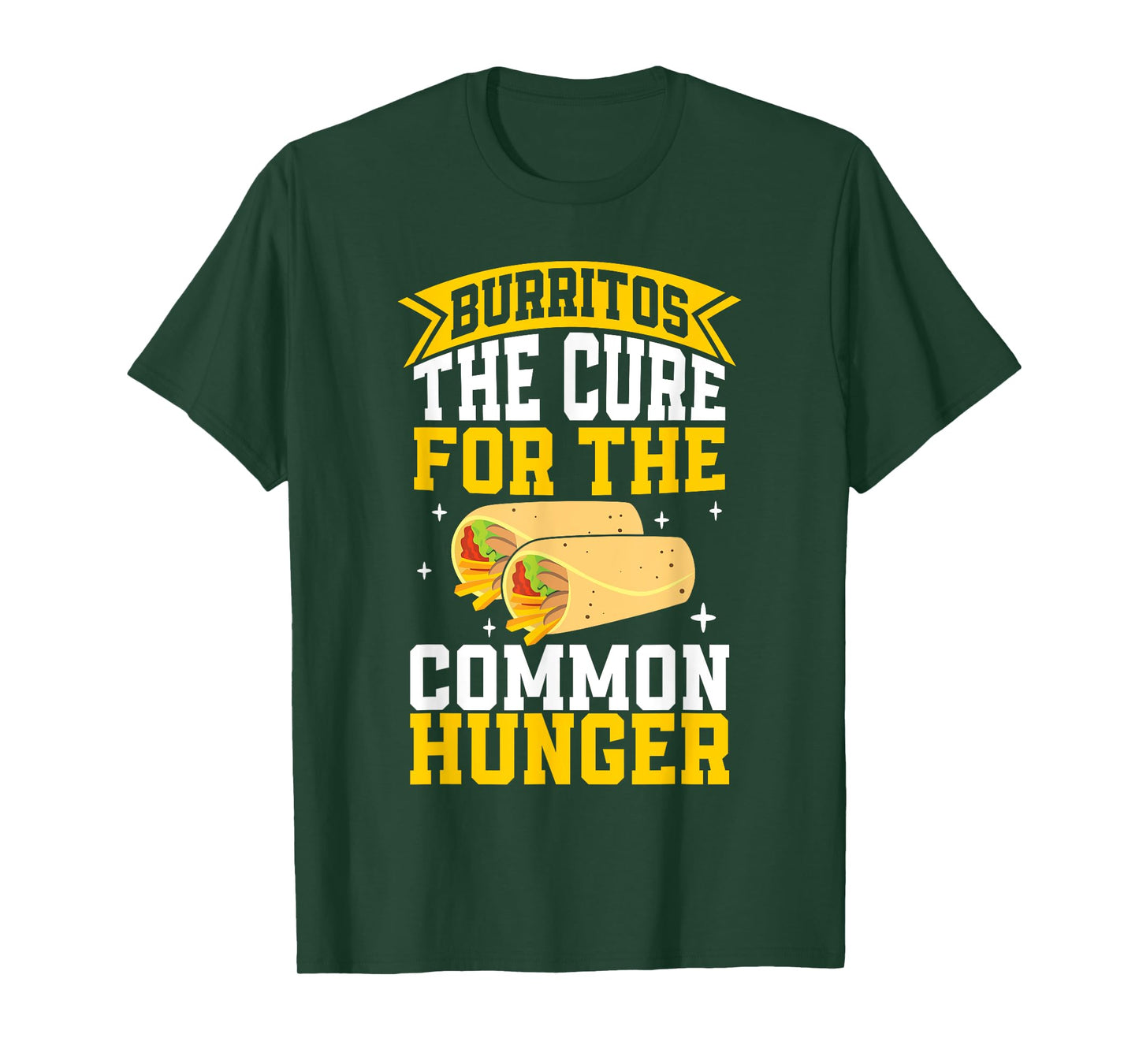 The Cure for the common Hunger Burrito T-Shirt