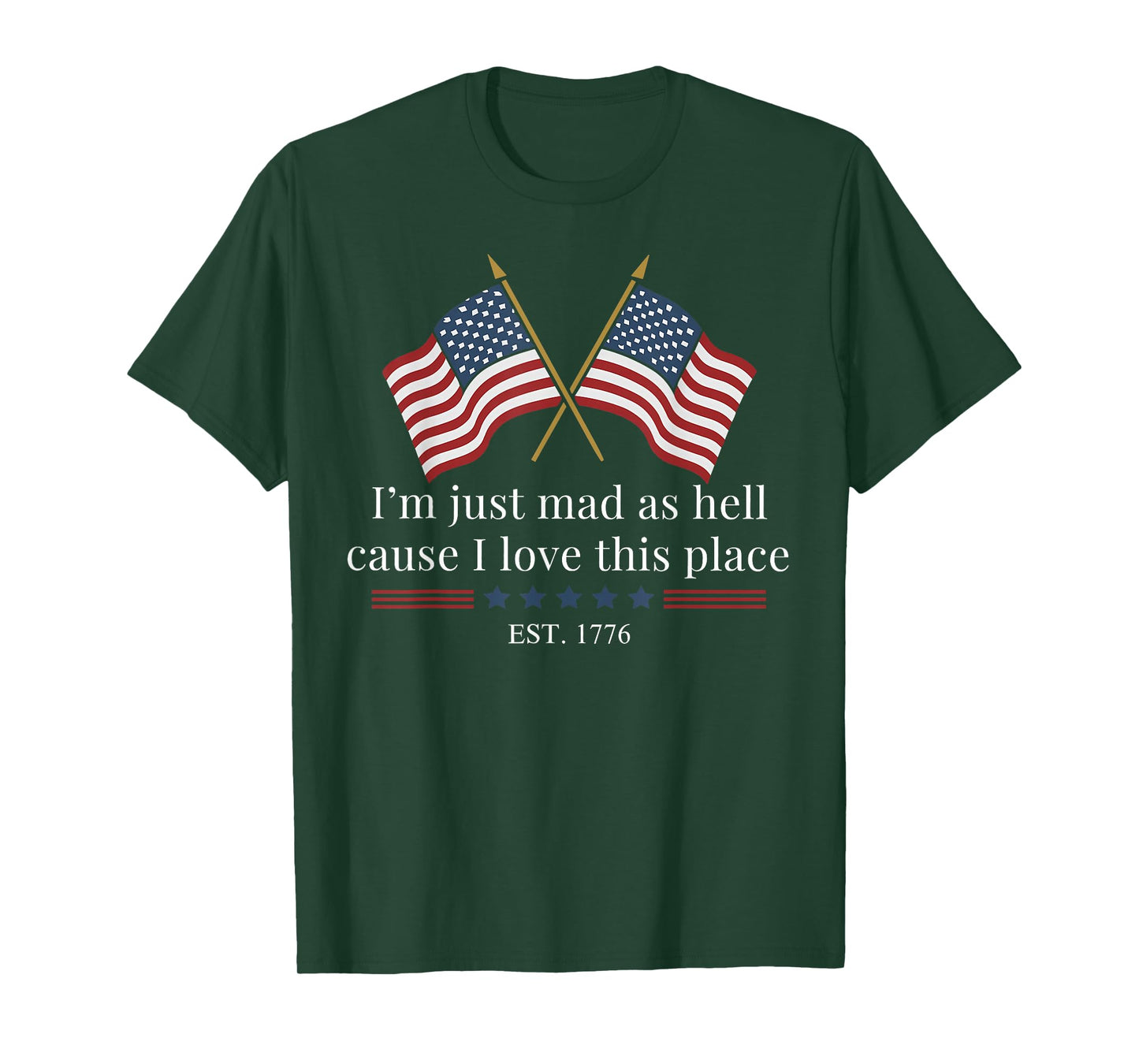 I'm Just Mad As Hell Cause I Loved This Place Est 1776 T-Shirt
