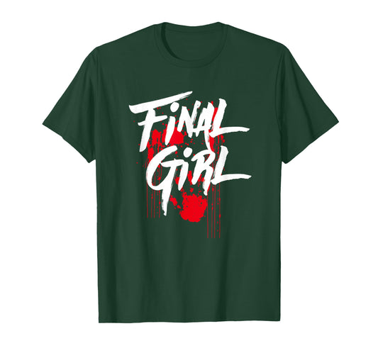 Killer Final Girl For Horror Loving Girls, Teens and Women T-Shirt