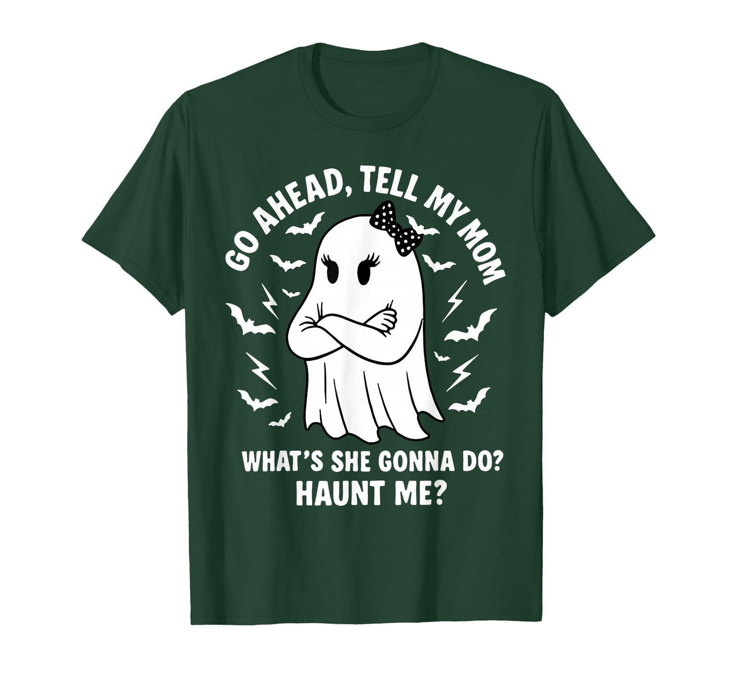 Go Ahead Tell My Mom What's She Gonna Do Haunt Me T-Shirt