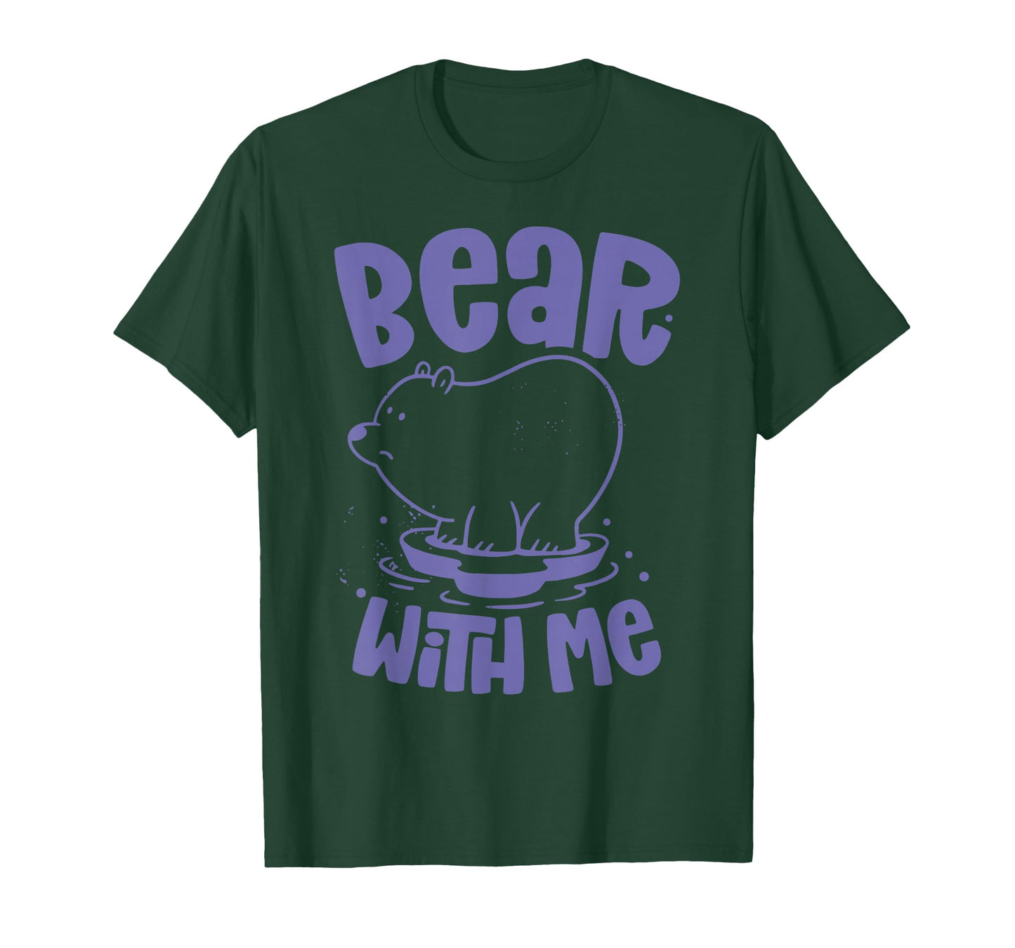 Bear With Me Animal Bears Pun Lover T-Shirt