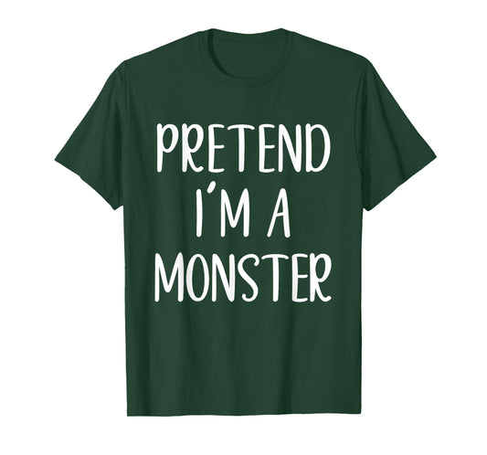 Pretend I'm A Monster Costume Halloween Funny Easy Adult Kid T-Shirt