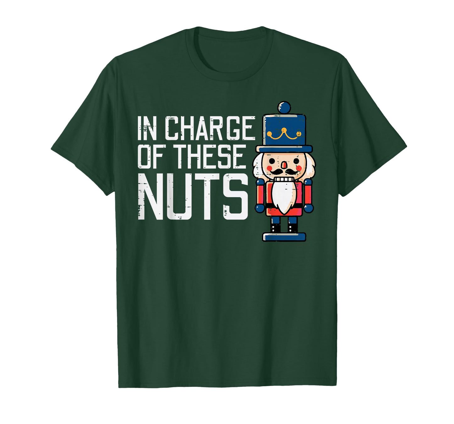 Christmas In Charge Of Nuts Xmas Nutcracker Men Women Kids T-Shirt