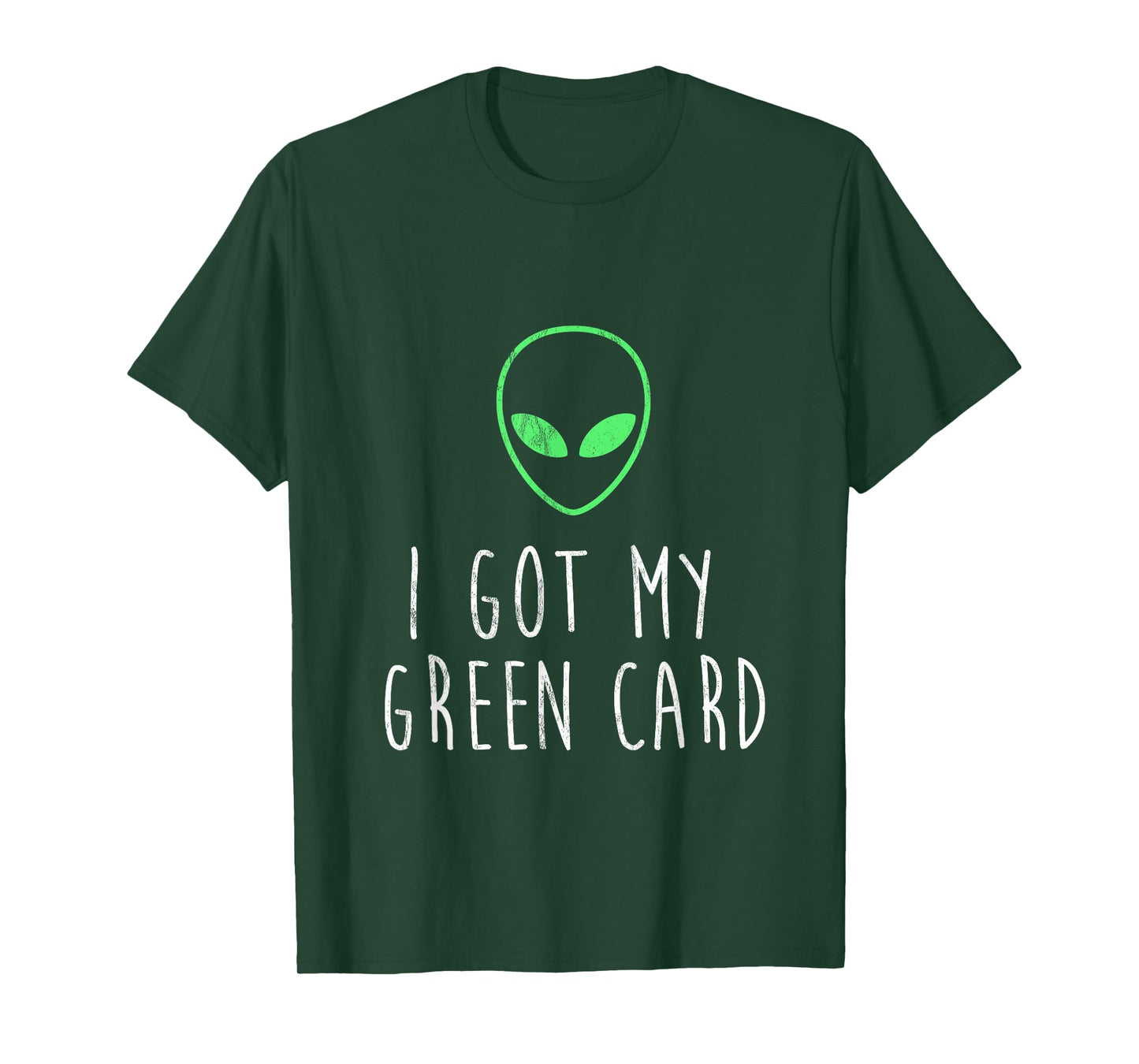 Got My Green Card Funny Legal Alien UFO Design T-Shirt