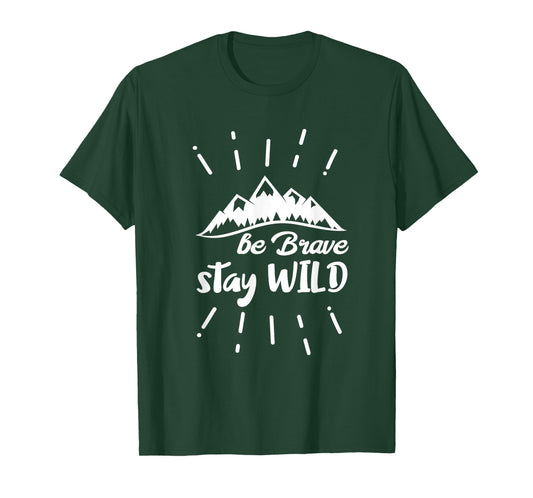 Be Brave Stay Wild Nature T-Shirt