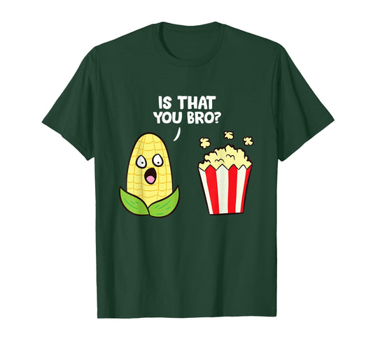 Funny Popcorn Pun Is That You Bro? Love Popcorn T-Shirt