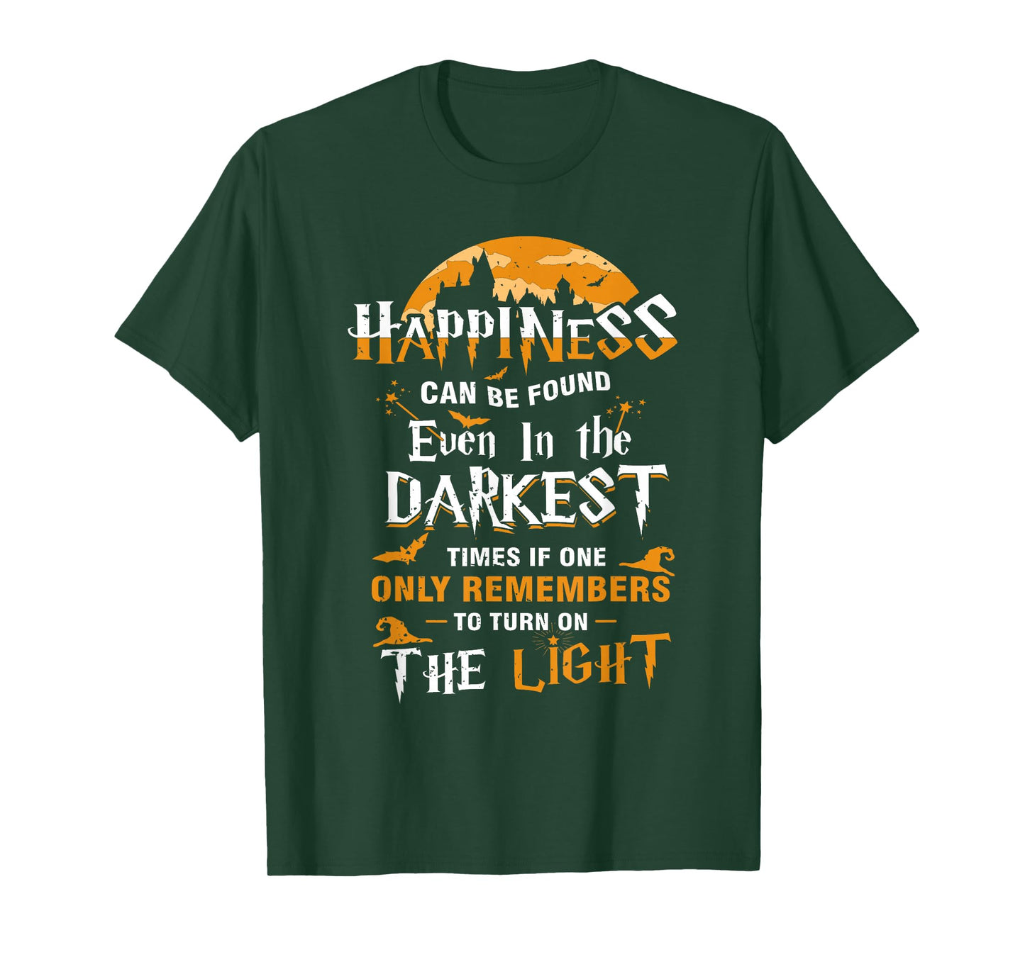 Happiness Can be Found Even in the Darkest of Times T-Shirt
