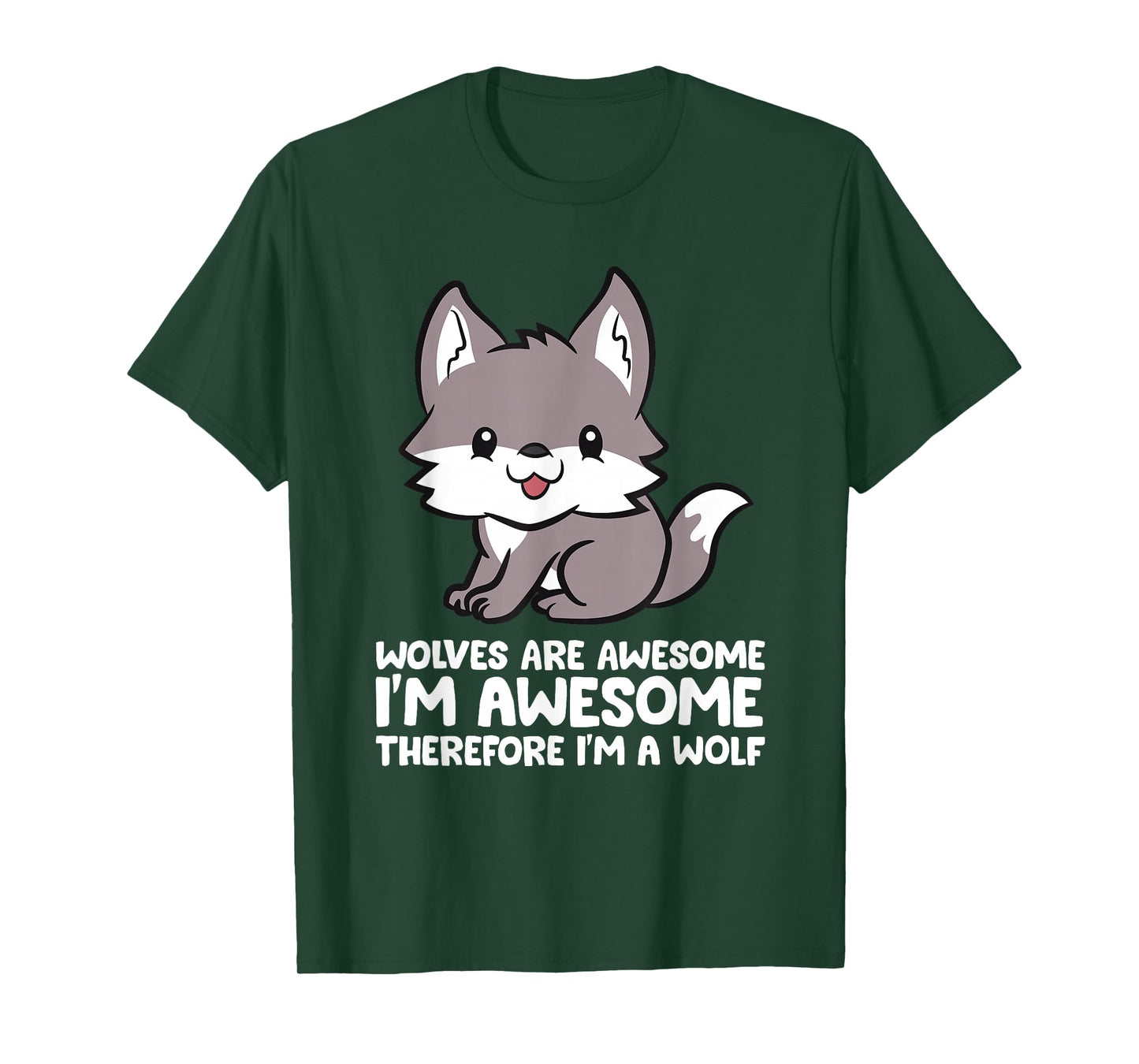Wolves Are Awesome. I'm Awesome Therefore I'm a Wolf T-Shirt