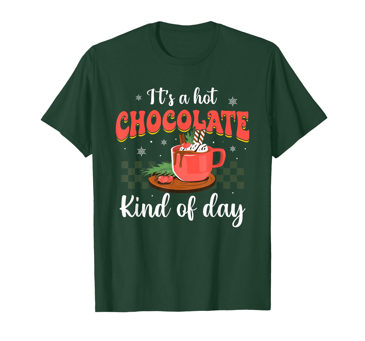 It's a Hot Chocolate Kind of Day Funny Hot Cocoa Christmas T-Shirt