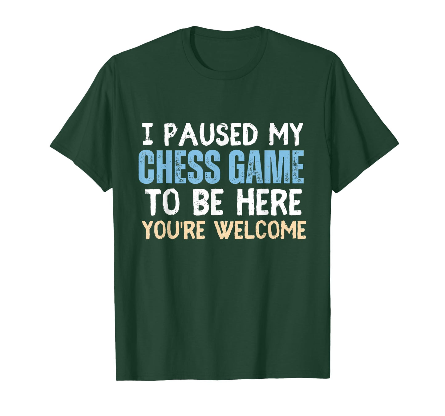 I Paused My Chess Game To Be Here You're Welcome Funny Chess T-Shirt