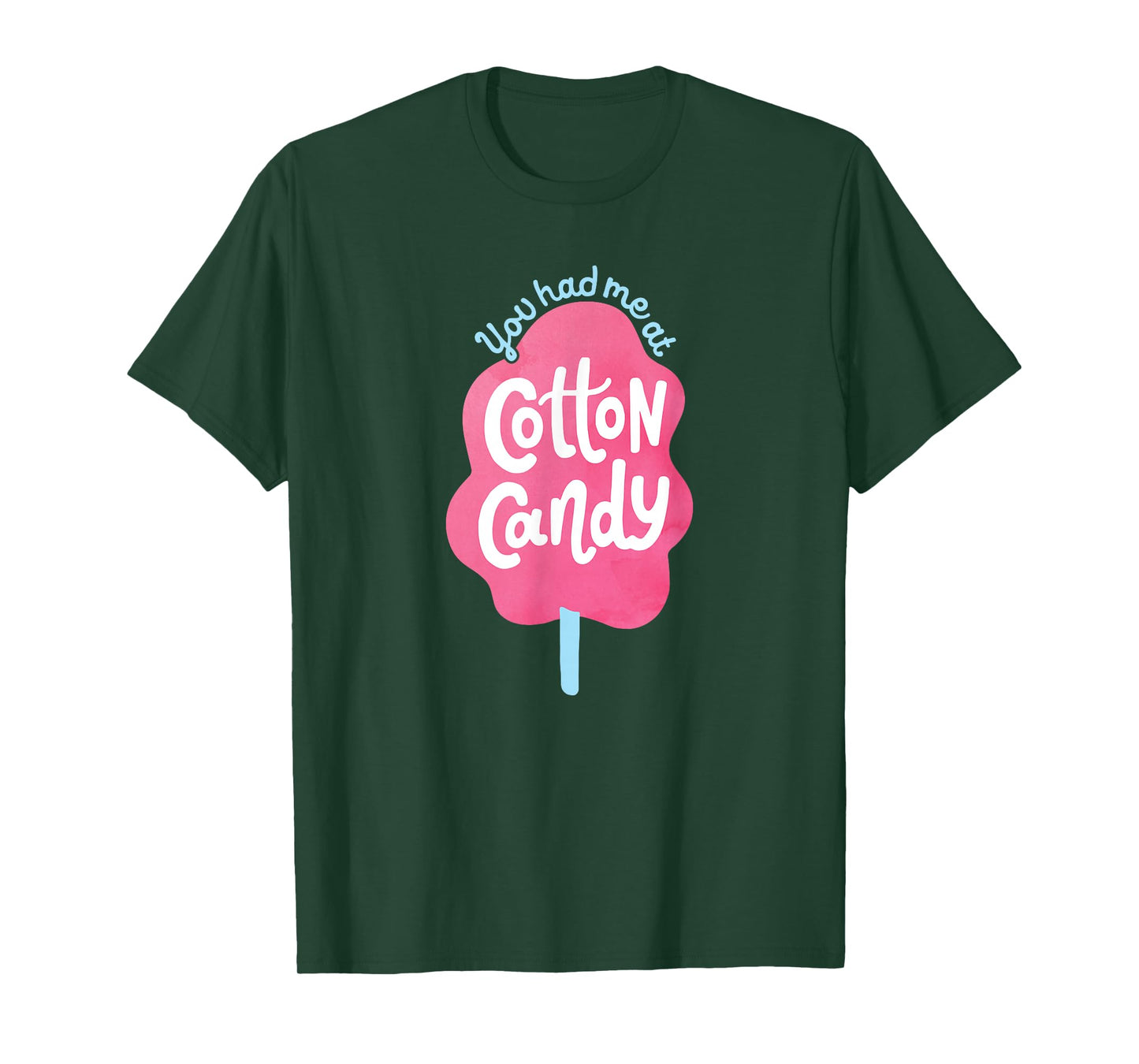 You Had Me At Cotton Candy - for Candy Lovers - Funny & Cute T-Shirt
