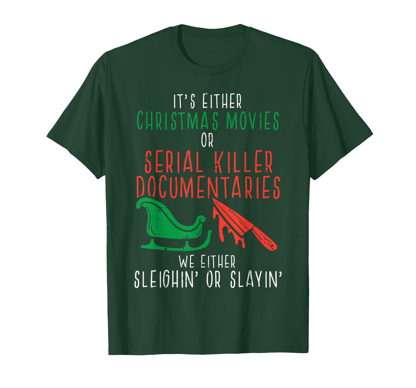 Sleighin Or Slayin Christmas Movie Funny Xmas Men Women T-Shirt