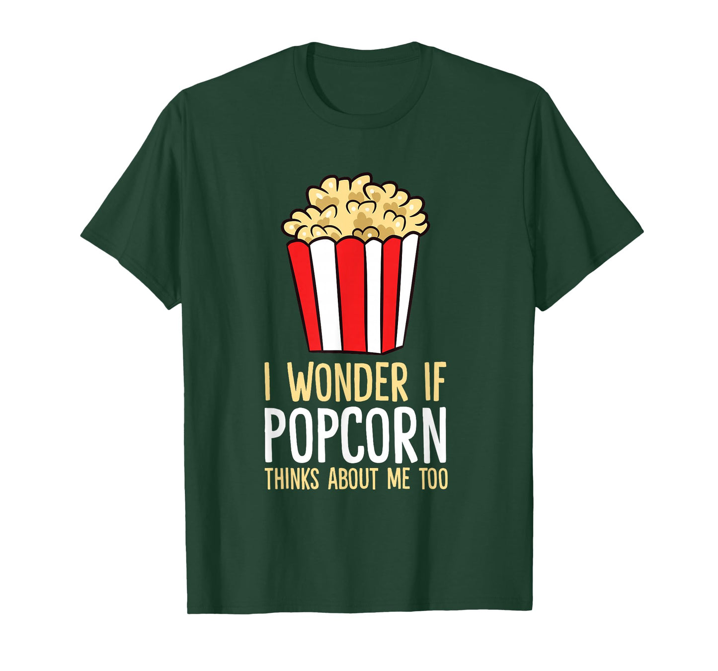 I Wonder If Popcorn Thinks About Me Too Popcorn Lover T-Shirt