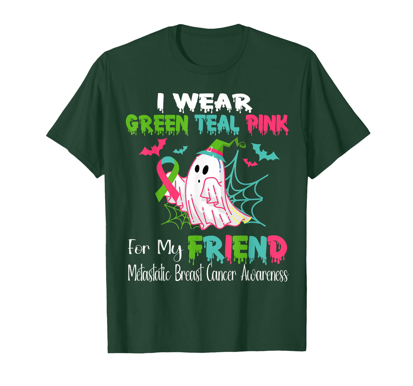 Wear Green Teal Pink For My Friend Metastatic Breast Cancer T-Shirt