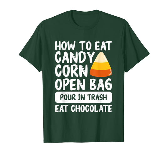 How To Eat Candy Corn Open Bag Pour In Trash Eat Chocolate T-Shirt