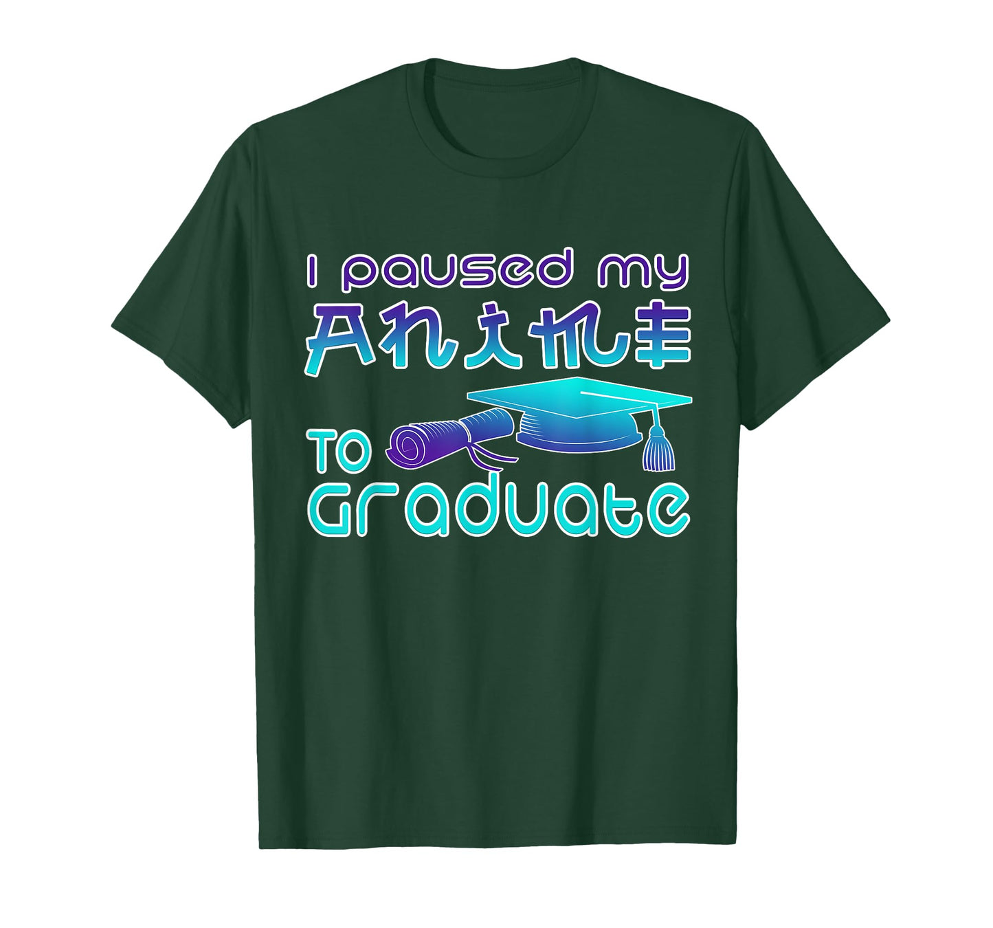 Anime Graduation Ideas I Paused My Anime To Graduate Funny T-Shirt